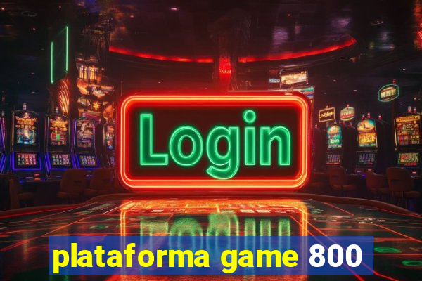 plataforma game 800